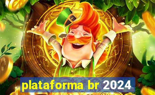 plataforma br 2024